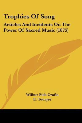 Trophies Of Song: Articles And Incidents On The... 1120947774 Book Cover