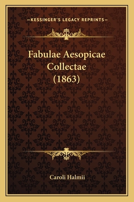 Fabulae Aesopicae Collectae (1863) [Latin] 1168081904 Book Cover