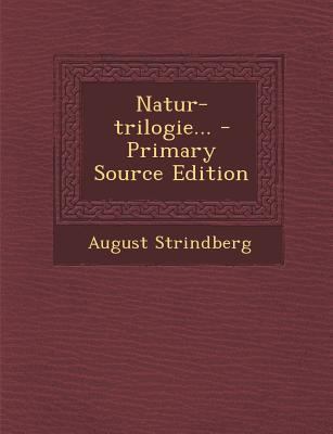 Natur-Trilogie... - Primary Source Edition [German] 1293107166 Book Cover