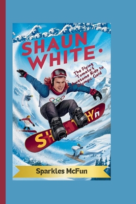 Shaun White: The Flying Tomato's Awesome Ride t...            Book Cover