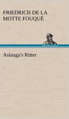 Aslauga's Ritter [German] 3847248790 Book Cover