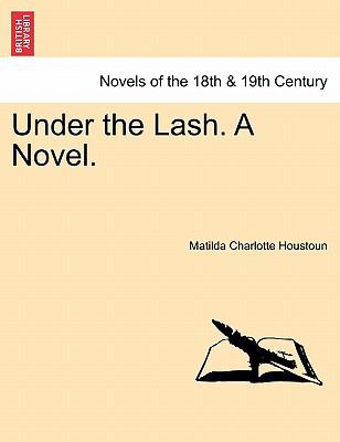 Under the Lash. a Novel. 1241229082 Book Cover