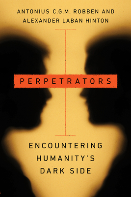 Perpetrators: Encountering Humanity's Dark Side 1503630676 Book Cover