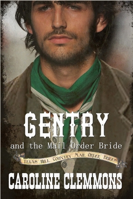 Gentry And The Mail Order Bride: Texas Hill Cou... B0B91ZL8QS Book Cover
