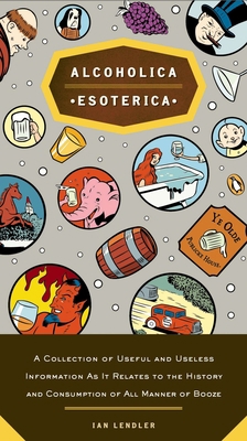 Alcoholica Esoterica: A Collection of Useful an... B000HIV0D6 Book Cover