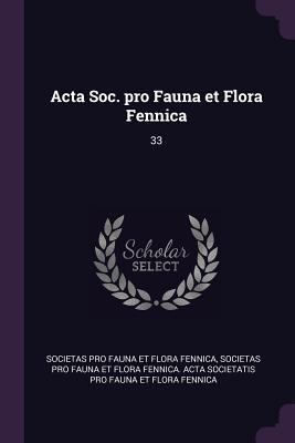 Acta Soc. pro Fauna et Flora Fennica: 33 1379241979 Book Cover