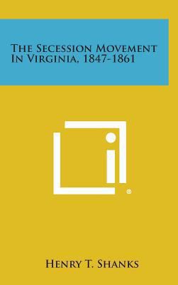 The Secession Movement in Virginia, 1847-1861 1258953862 Book Cover