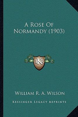 A Rose Of Normandy (1903) 1163913510 Book Cover