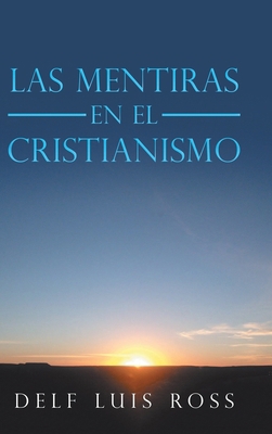 Las Mentiras En El Cristianismo [Spanish] 1728359546 Book Cover