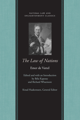 The Law of Nations: Or, Principles of the Law o... 0865974500 Book Cover