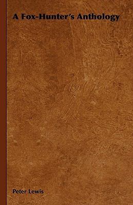 A Fox-Hunter's Anthology 1444652370 Book Cover