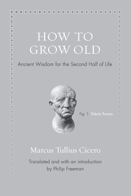 How to Grow Old: Ancient Wisdom for the Second ... B01NBCWYJ3 Book Cover