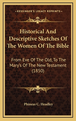 Historical and Descriptive Sketches of the Wome... 1164320629 Book Cover