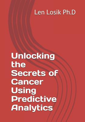 Unlocking the Secrets of Cancer Using Predictiv... 109961046X Book Cover