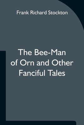 The Bee-Man of Orn and Other Fanciful Tales 9354751245 Book Cover