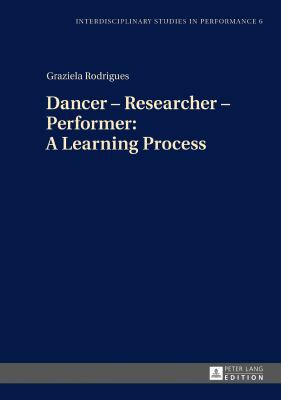 Dancer - Researcher - Performer: A Learning Pro... 3631676700 Book Cover