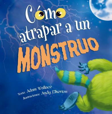 Como Atrapar A un Monstruo = How to Catch a Mon... [Spanish] 8491452346 Book Cover