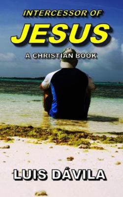 Intercessor of Jesus 1731404999 Book Cover