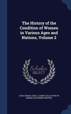 The History of the Condition of Women in Variou... 1298968844 Book Cover