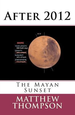 After 2012: The Mayan Sunset 1477539697 Book Cover