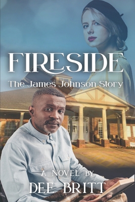 Fireside: The James Johnson Story: A Novel 1735119482 Book Cover