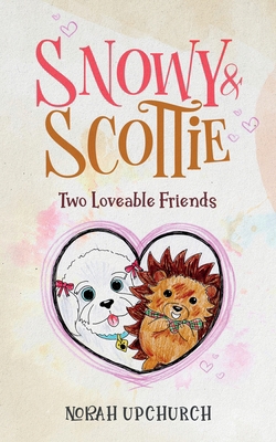 Snowy and Scottie: Two Loveable Friends 1917224087 Book Cover