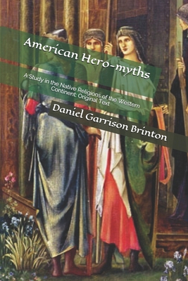 American Hero-myths: A Study in the Native Reli... B086FY8X71 Book Cover