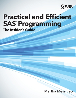 Practical and Efficient SAS Programming: The In... 1642955604 Book Cover