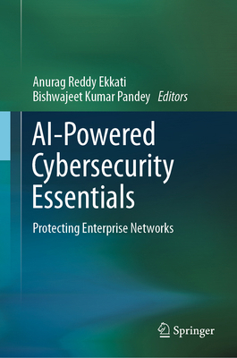 AI-Powered Cybersecurity Essentials: Protecting... 3032146836 Book Cover