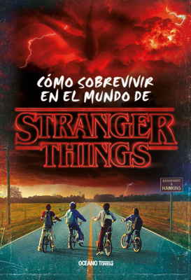 Stranger Things.: Cómo Sobrevivir En El Mundo d... [Spanish] 6075575987 Book Cover