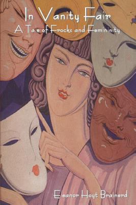 In Vanity Fair: A Tale of Frocks and Femininity 1500166960 Book Cover