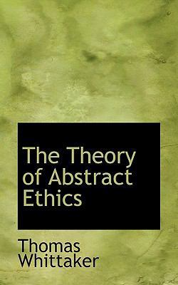 The Theory of Abstract Ethics 1116208865 Book Cover