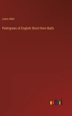 Pedrigrees of English Short-Horn Bulls 3368818899 Book Cover