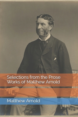 Selections from the Prose Works of Matthew Arnold B08XGSTQ8T Book Cover