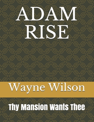 Adam Rise: Thy Mansion Wants Thee B0BMSY5YQP Book Cover