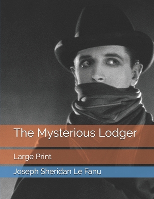 The Mysterious Lodger: Large Print 1654614068 Book Cover