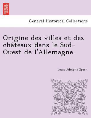 Origine des villes et des cha&#770;teaux dans l... [French] 1249010640 Book Cover