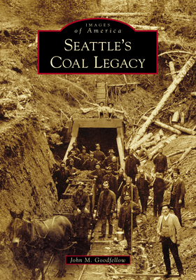 Seattle's Coal Legacy 1467103993 Book Cover
