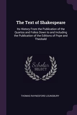 The Text of Shakespeare: Its History From the P... 1377527301 Book Cover