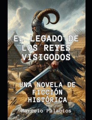 El Legado de los Reyes Visigodos: Una Novela de... [Spanish] B0DJQJSWTG Book Cover