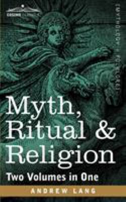 Myth, Ritual & Religion (Two Volumes in One) 1616405635 Book Cover