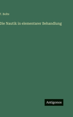 Die Nautik in elementarer Behandlung [German] 3563941068 Book Cover