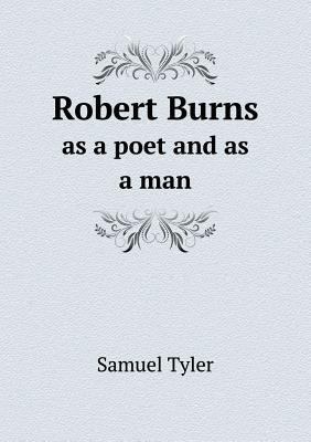 Robert Burns as a poet and as a man 5518868537 Book Cover