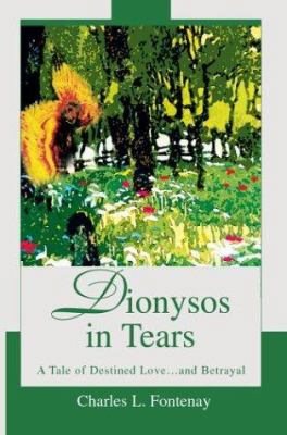 Dionysos in Tears: A Tale of Destined Love...an... 0595748996 Book Cover