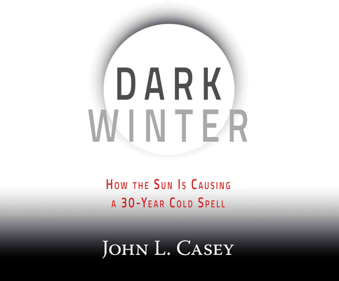 Dark Winter: How the Sun Is Causing a 30-Year C... 1520021100 Book Cover
