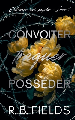 Convoiter, traquer, posséder: Embrasse-moi, psy... [French] B0GMPL319K Book Cover