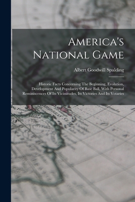 America's National Game: Historic Facts Concern... 1017051798 Book Cover