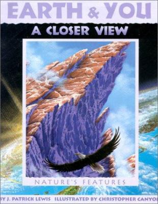 Earth & You: A Closer View : Nature's Features ... 1584690151 Book Cover