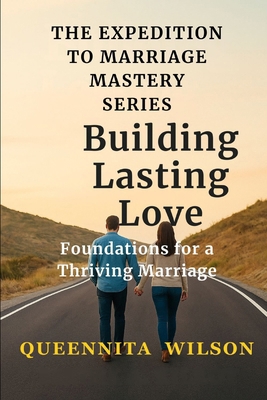 Building Lasting Love: Foundations for a Thrivi... B0FY178Z8W Book Cover