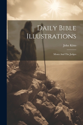 Daily Bible Illustrations: Moses And The Judges 1021571202 Book Cover